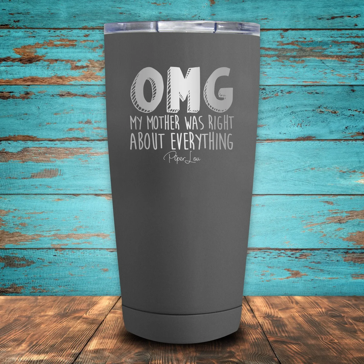 OMG My Mother Was Right About Everything Coated Drinkware