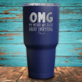 OMG My Mother Was Right About Everything Coated Drinkware