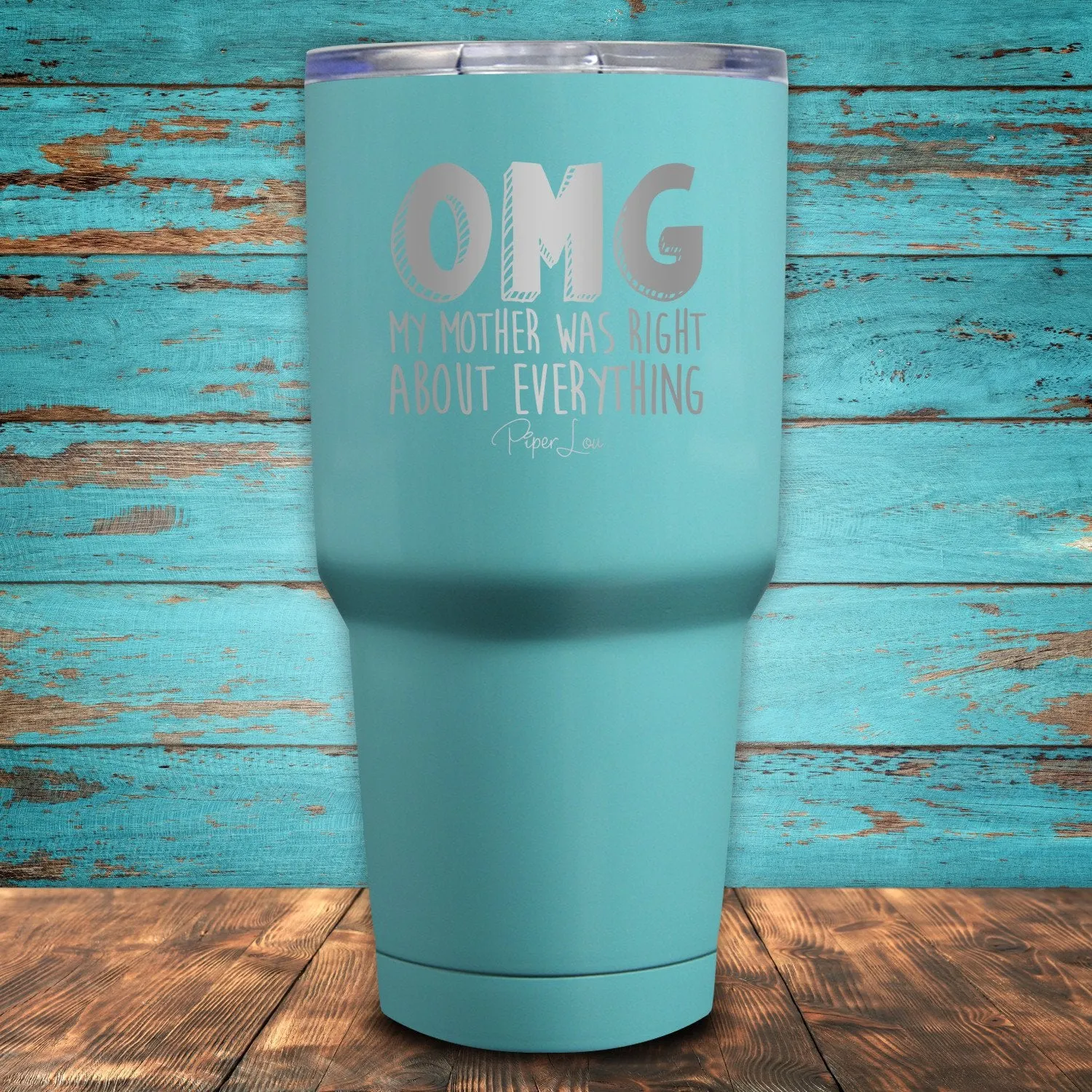 OMG My Mother Was Right About Everything Coated Drinkware
