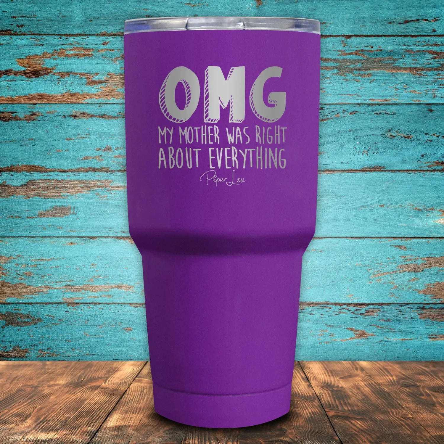 OMG My Mother Was Right About Everything Coated Drinkware