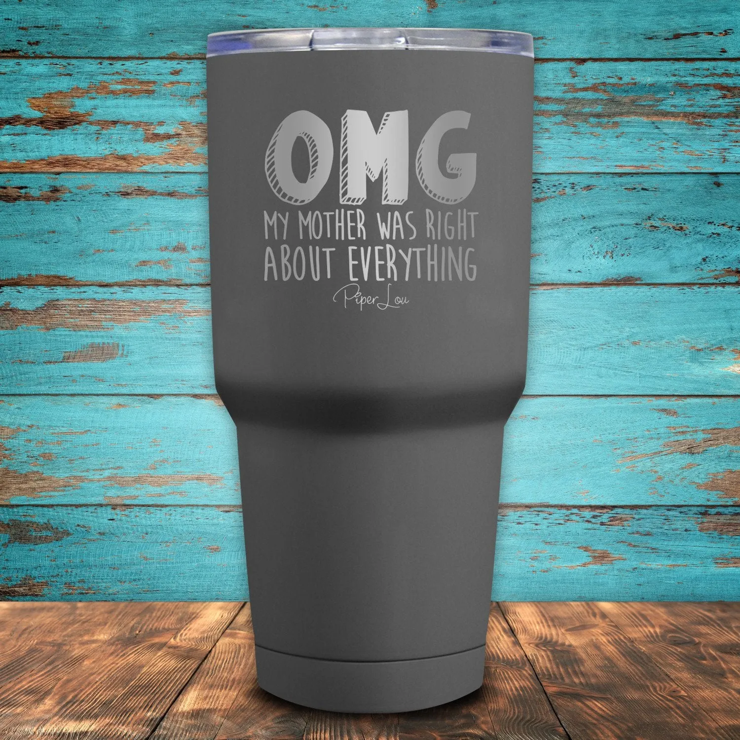OMG My Mother Was Right About Everything Coated Drinkware
