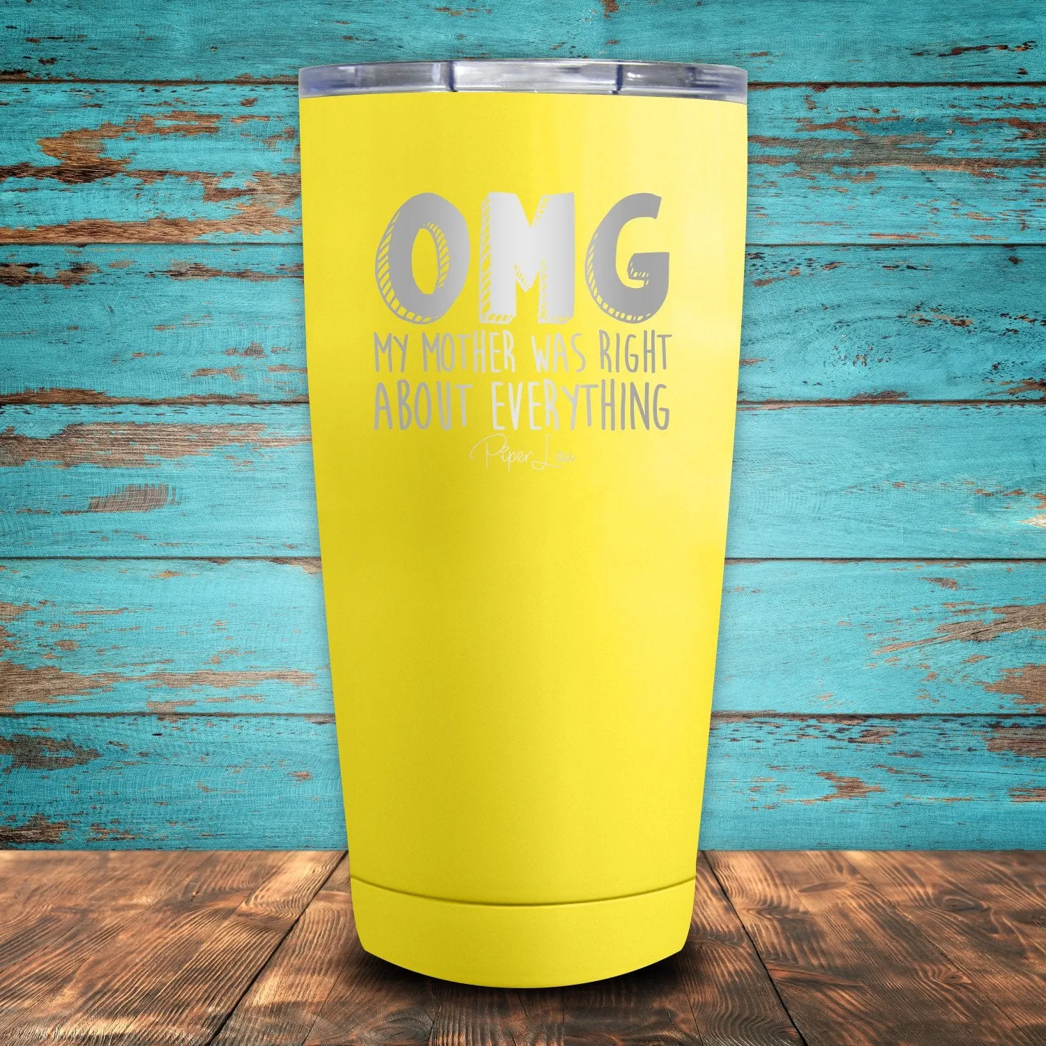 OMG My Mother Was Right About Everything Coated Drinkware