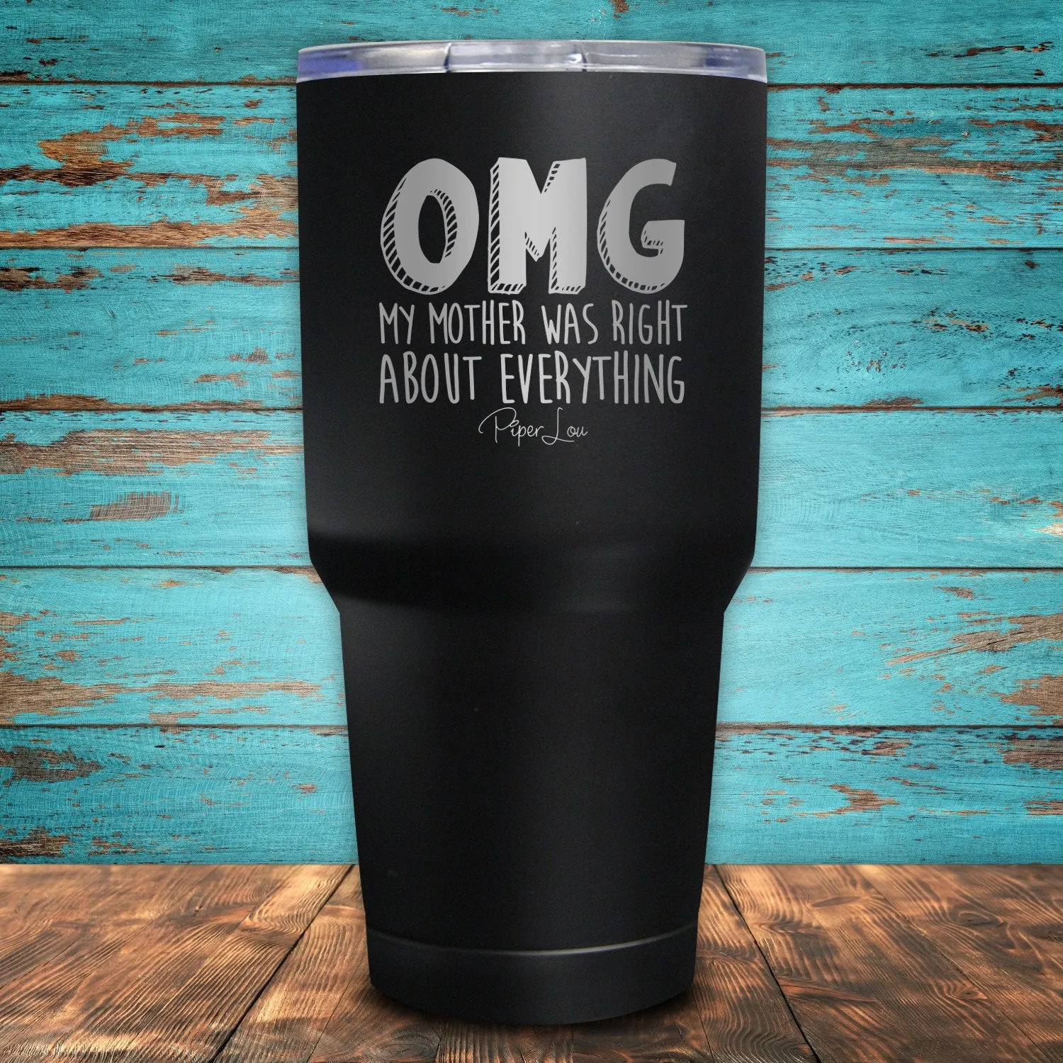 OMG My Mother Was Right About Everything Coated Drinkware