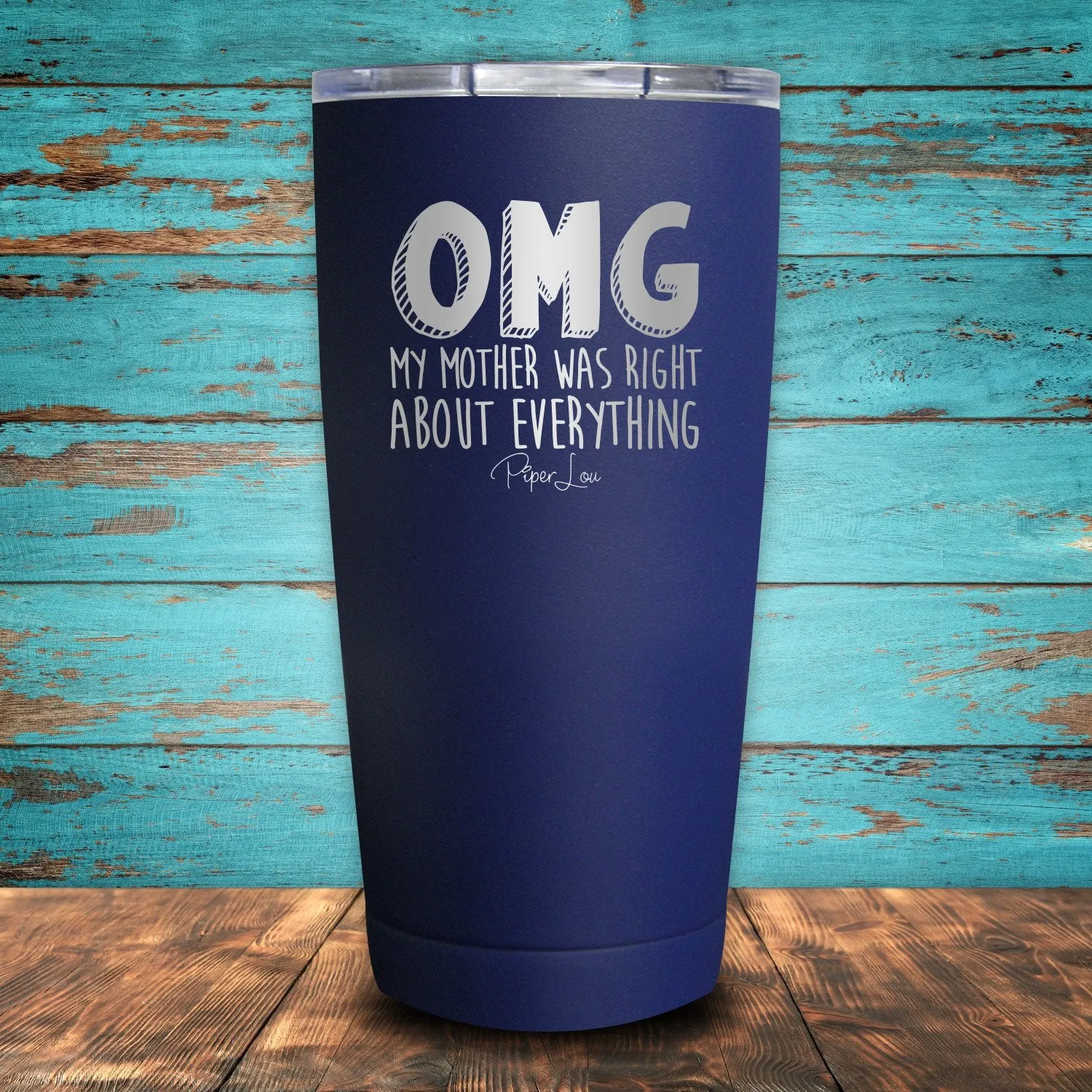 OMG My Mother Was Right About Everything Coated Drinkware