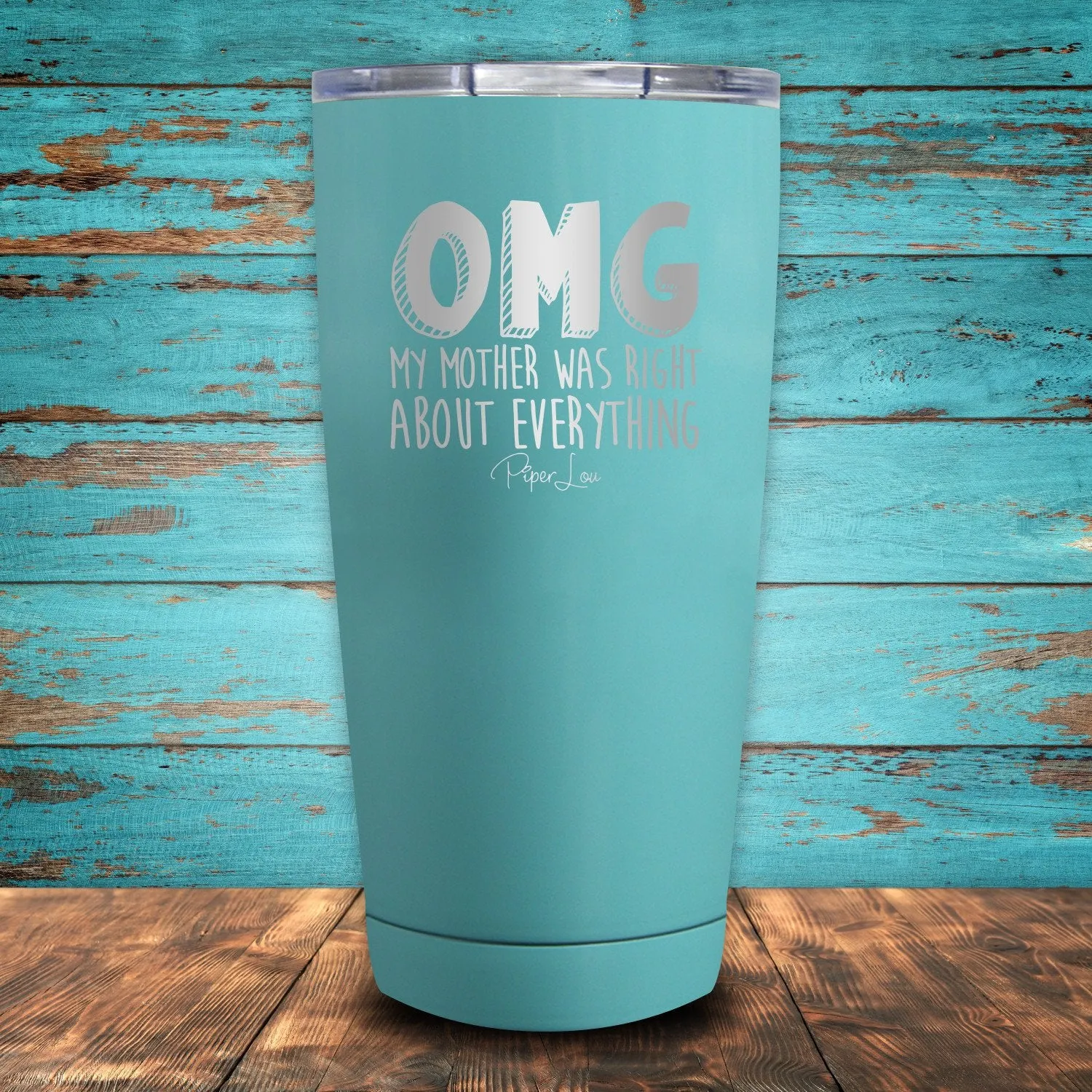 OMG My Mother Was Right About Everything Coated Drinkware