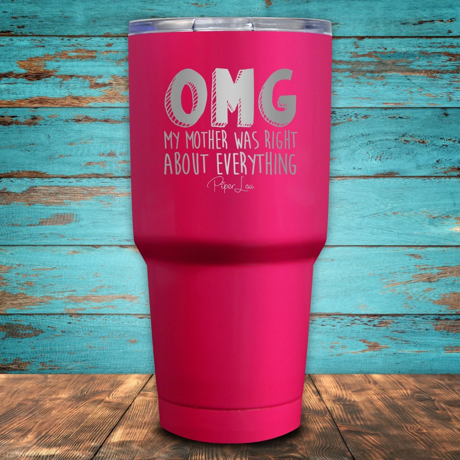 OMG My Mother Was Right About Everything Coated Drinkware