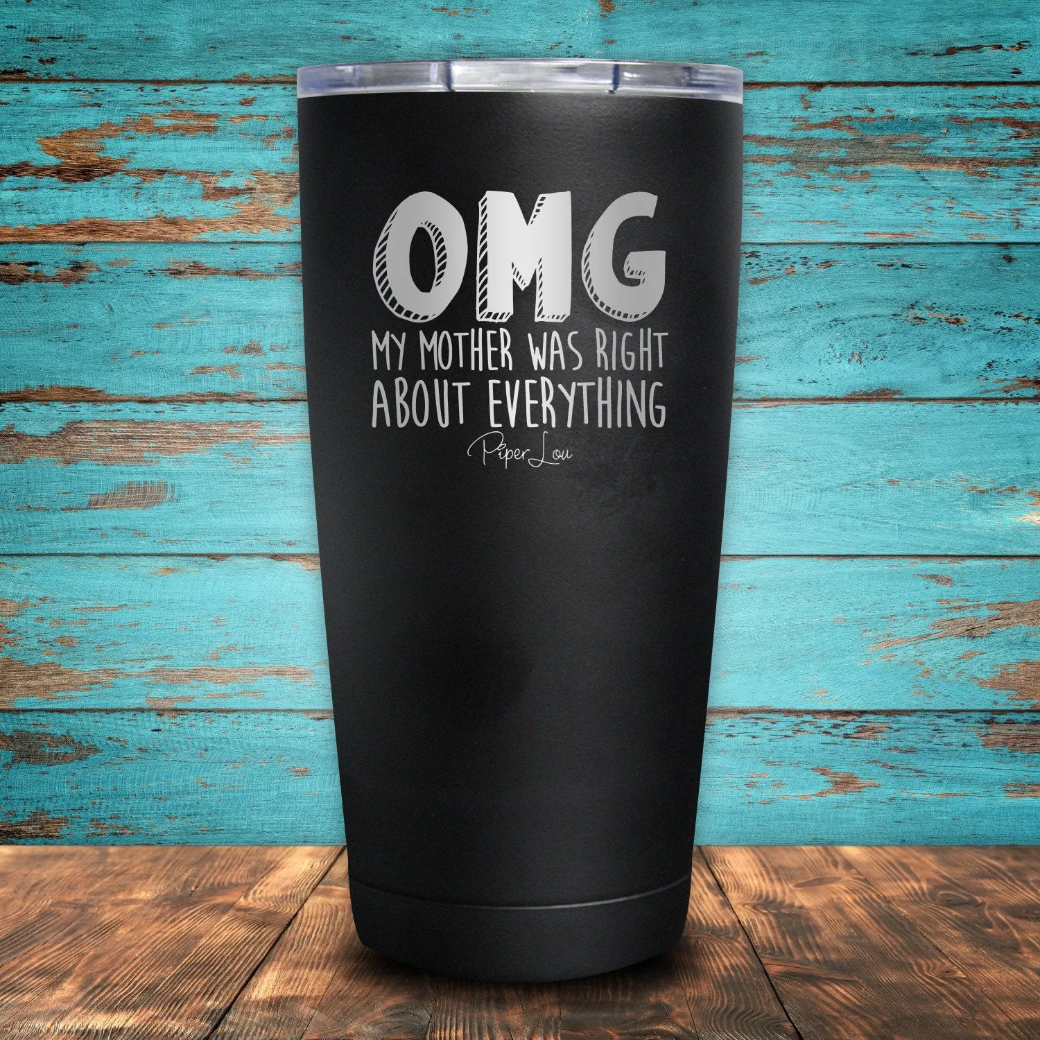 OMG My Mother Was Right About Everything Coated Drinkware