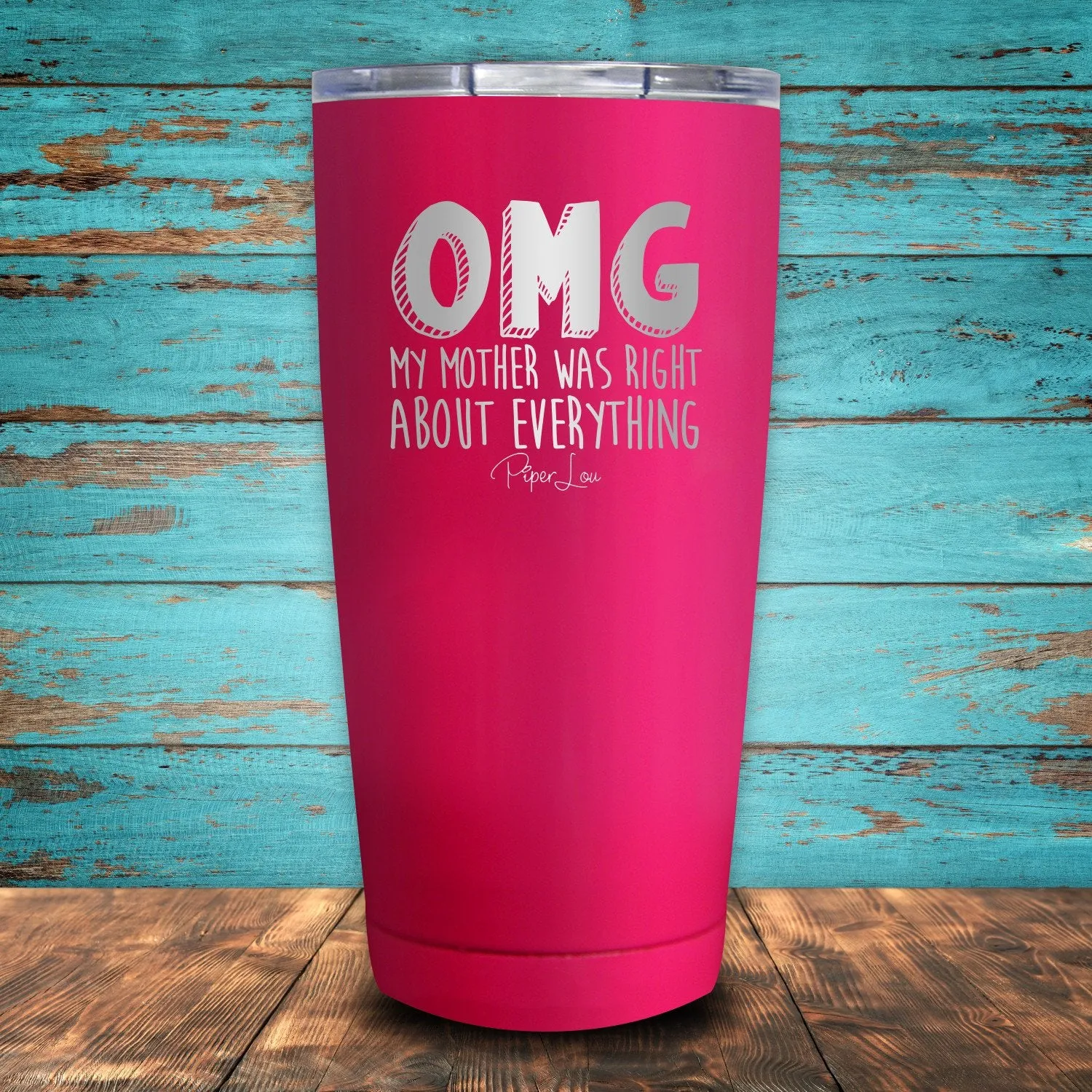 OMG My Mother Was Right About Everything Coated Drinkware