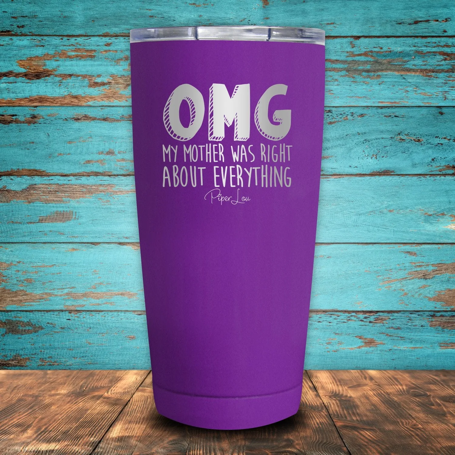 OMG My Mother Was Right About Everything Coated Drinkware